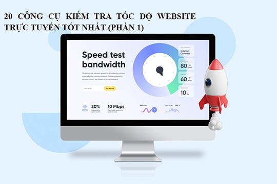 20 công cụ kiểm tra tốc độ website trực tuyến tốt nhất (Phần 1)