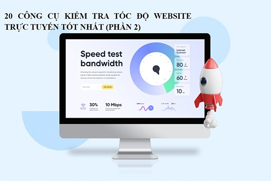 20 công cụ kiểm tra tốc độ website trực tuyến tốt nhất (Phần 2)